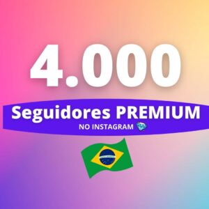 4000 Seguidores Brasileiros Premium Instagram