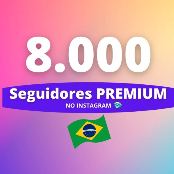 8000 Seguidores Brasileiros Premium Instagram