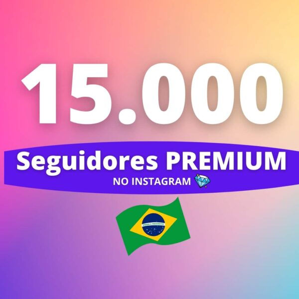 15.000 Seguidores Brasileiros Premium Instagram