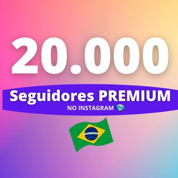 20.000 Seguidores Brasileiros Premium Instagram