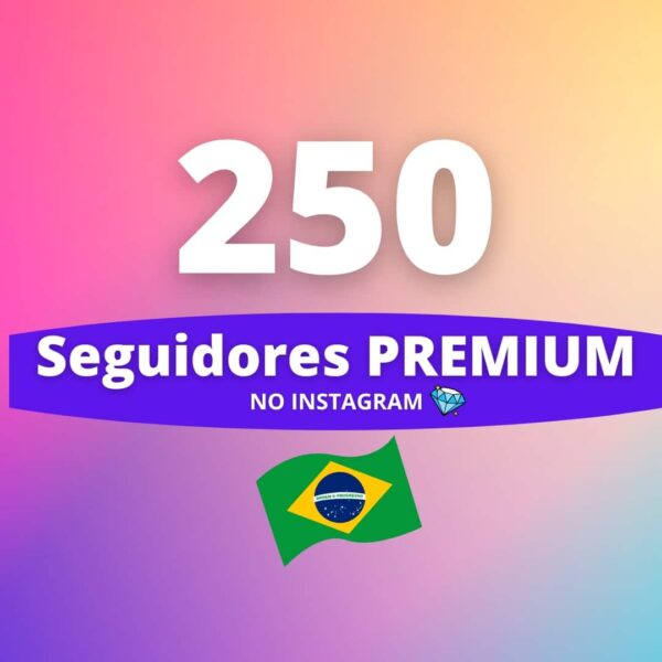 250 Seguidores Brasileiros Premium Instagram
