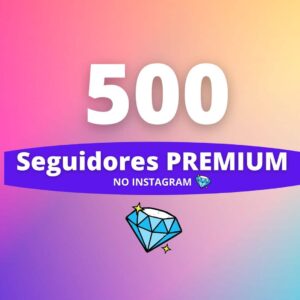 500 Seguidores Premium Instagram