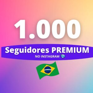 1000 Seguidores Brasileiros Premium Instagram