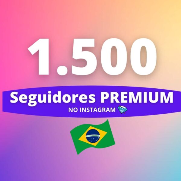 1500 Seguidores Brasileiros Premium Instagram