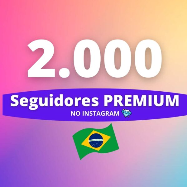 2000 Seguidores Brasileiros Premium Instagram
